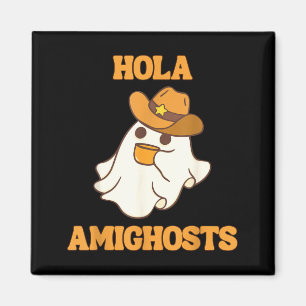 Hola Amighosts Funny Spanish Halloween Cowboy Magnet