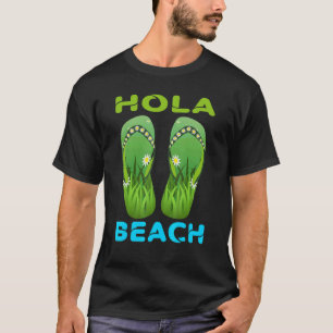 Hola Beach  Beach Vacation Summer Flip Flops 14 T-Shirt