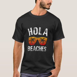 Hola Beaches Beach Vacation T-Shirt