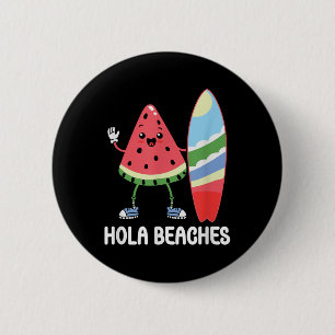 Hola Beaches Cute Kawaii Watermelon Surfboard Beac 6 Cm Round Badge