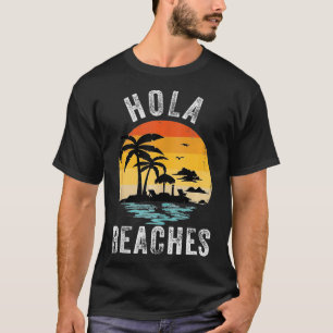 Hola Beaches Funny Aloha Beach Family Summer Vacat T-Shirt