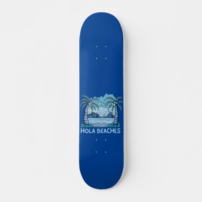 HOLA BEACHES funny beach life summer               Skateboard (Front)