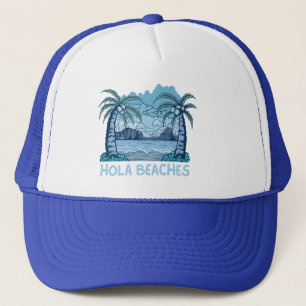 HOLA BEACHES funny beach life summer               Trucker Hat