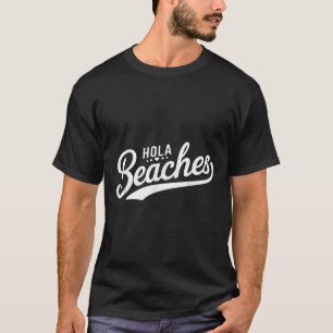 Hola Beaches Funny Beach Summer Vacation T-Shirt