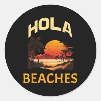 Hola Beaches Funny Beach Vacation Retro Sunset  Classic Round Sticker
