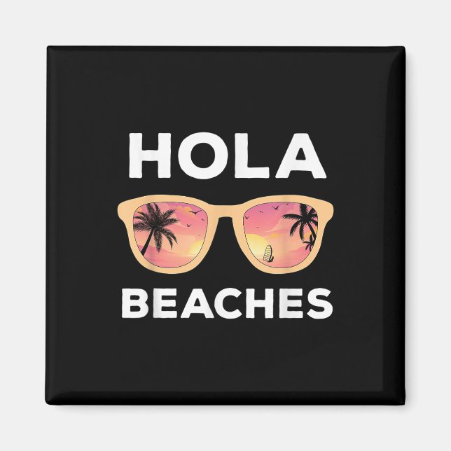Hola Beaches Funny Beach Vacation Summer _1  Magnet (Front)