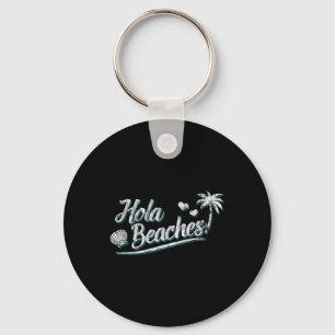 Hola Beaches - Funny Mexican Vacation Beach  Key Ring