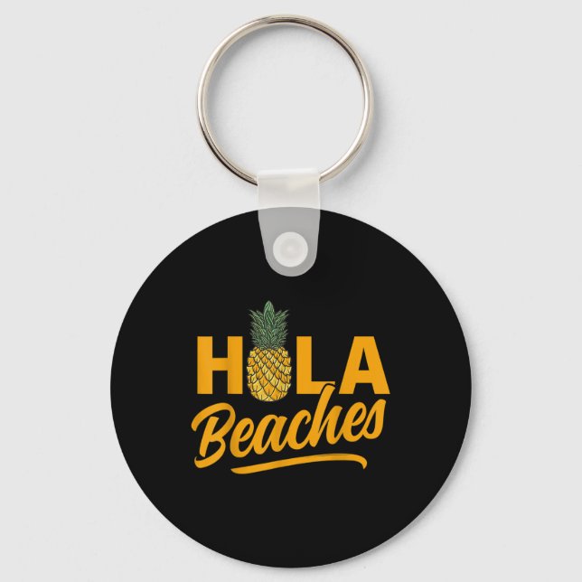 Hola Beaches Funny Pineapple Summer  Key Ring (Front)