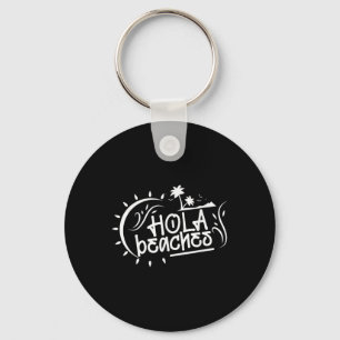 Hola Beaches Funny Pun Summer Vacation Trip Key Ring