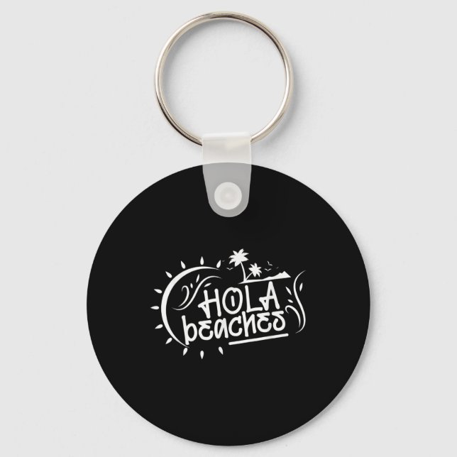 Hola Beaches Funny Pun Summer Vacation Trip  Key Ring (Front)
