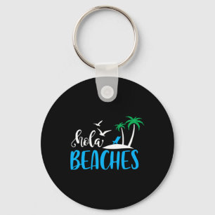 Hola Beaches Funny Quote Beach Summer Vacation Hum Key Ring