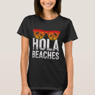 Hola Beaches Funny Summer Vacation Men Women Gift T-Shirt