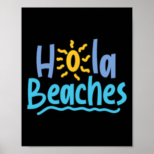 Hola Beaches Hello Es Have A Great Summer Spring B Poster