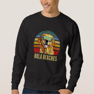 Hola Beaches  Labradors Dog Retro Sunset Beach Sum Sweatshirt