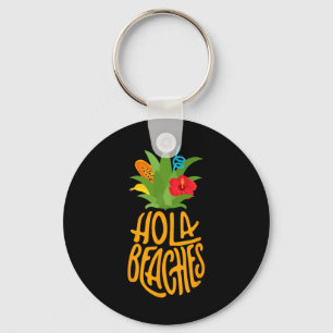Hola Beaches Pineapple Funny Beach Vacation Hola B Key Ring