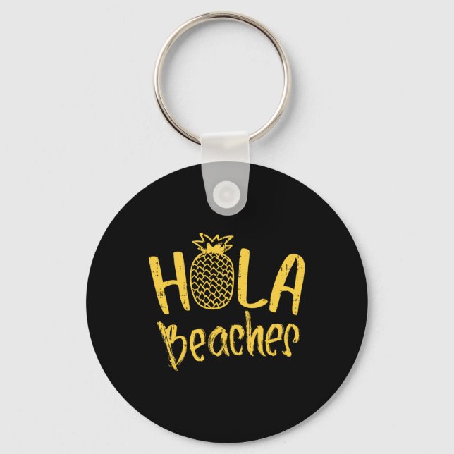 Hola Beaches Pineapple Funny Holiday Summer Vacati Key Ring (Front)