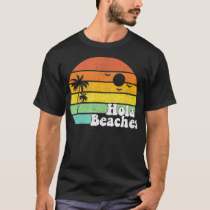 Hola Beaches Retro Beach Vacation Summer Quote Wom T-Shirt