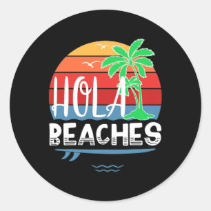Hola Beaches Shirt Funny Summer Beach Surfboard Gi Classic Round Sticker