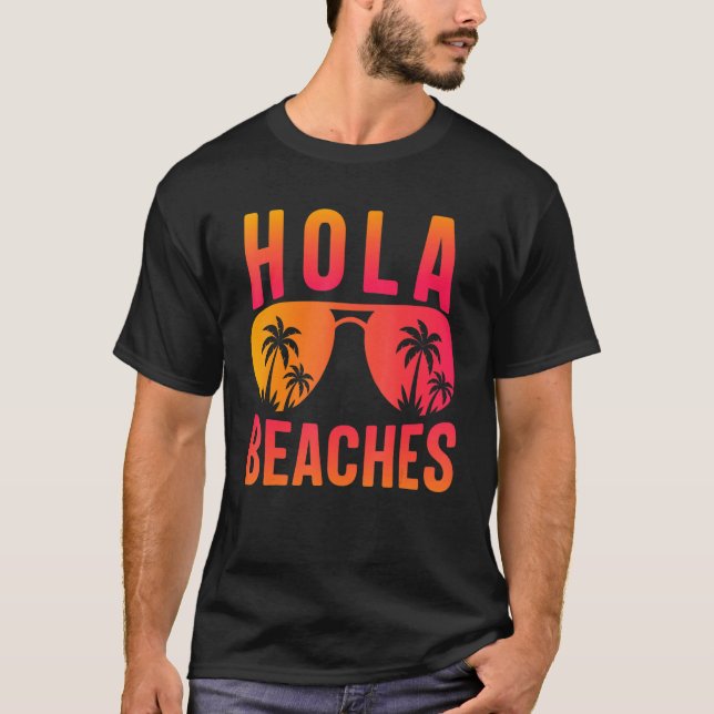 Hola Beaches Sunglasses Aloha Beach  Summer Women  T-Shirt (Front)