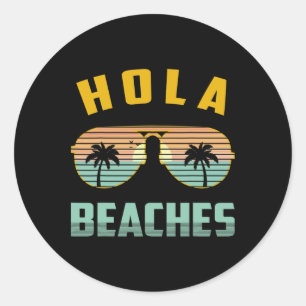 Hola Beaches Sungles Funny Beach Hawaiian Vacation Classic Round Sticker