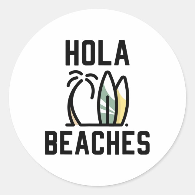Hola Beaches Surf Board Funny Beach Vacation  Classic Round Sticker (Front)