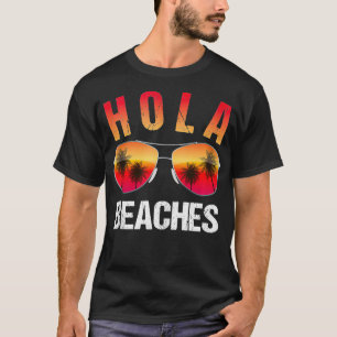 Hola Beaches Top Funny Beach Vacation Summer