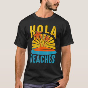 Hola Beaches Vintage Holiday Beach Holiday Outfit T-Shirt