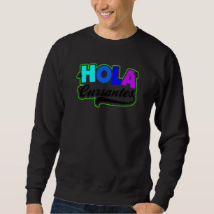 Hola Cursantes Spanish Teacher Sweatshirt