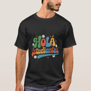 Hola Estudiantes Maestra Back To School Spanish Te T-Shirt