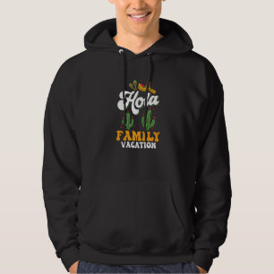 Hola Family Vacation Holidays Relatives Travel Hoodie