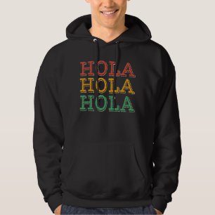 Hola Hola Hola Retro Clasico Latino Mexican Hoodie