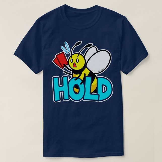 Hold Bee  T-Shirt (Design Front)