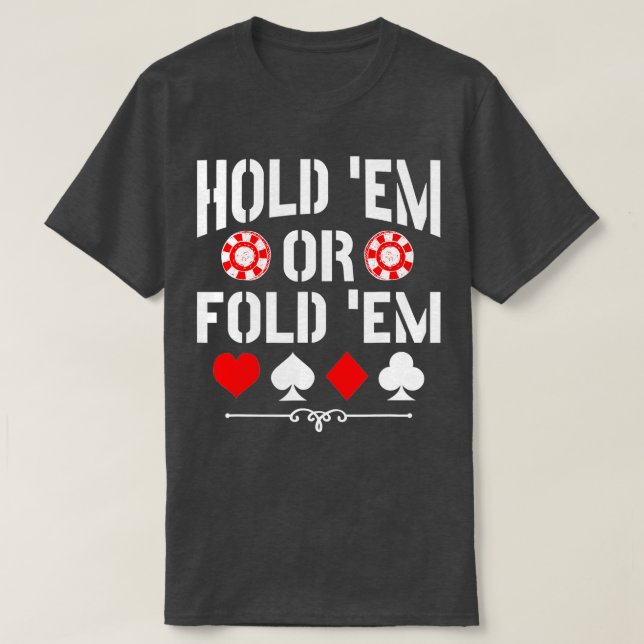 Hold Em Or Fold Em Texas Holdem Poker  T-Shirt (Design Front)