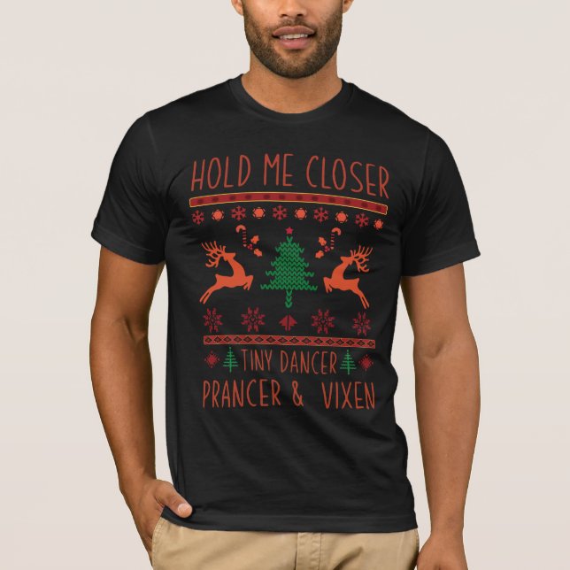 Hold me closer tiny dancer prancer and vixen T-Shirt (Front)