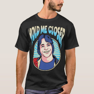 Hold Me Closer Tony Danza T-Shirt