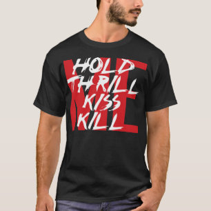 Hold Me, Thrill Me, Kiss Me, Kill Me T-Shirt