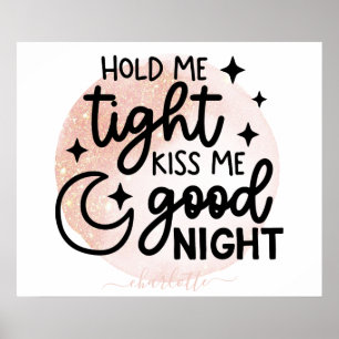 Hold Me Tight Kiss Me Good Night Gold Glitter  Poster
