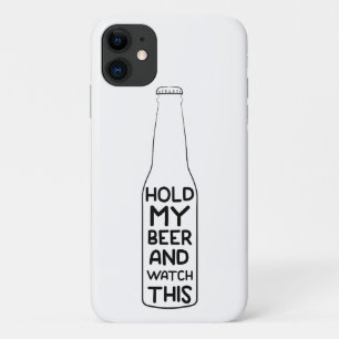 Hold My Beer And Watch This Funny Drinking Gift iPhone 11 Case