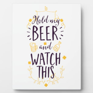 Hold My Beer and Watch This Plaque
