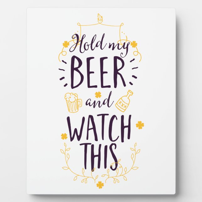 Hold My Beer and Watch This Plaque (Front)