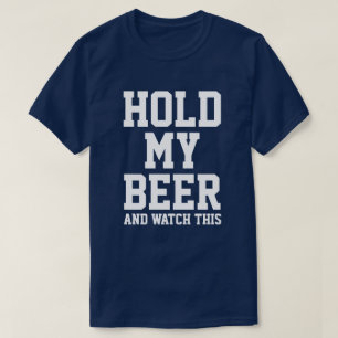 HOLD MY BEER AND WATCH THIS T-Shirt
