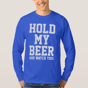 HOLD MY BEER AND WATCH THIS T-Shirt