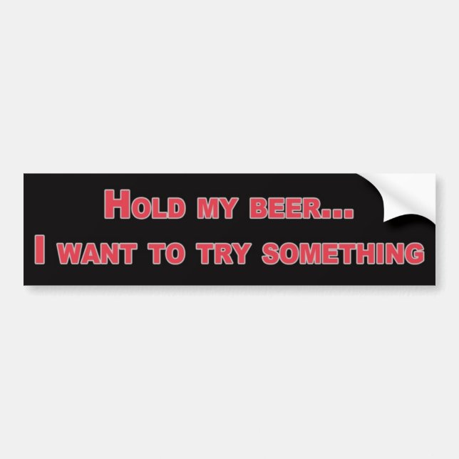 hold my beer bumper sticker (Front)