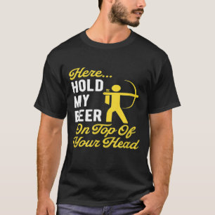 Hold My Beer Funny Sarcastic Archery Hunters Drink T-Shirt