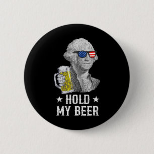 Hold My Beer George Washington Patriot Funny 4th O 6 Cm Round Badge