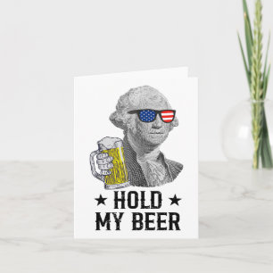 Hold My Beer George Washington Patriot Funny 4th O Card