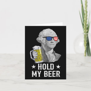 Hold My Beer George Washington Patriot Funny 4th O Card