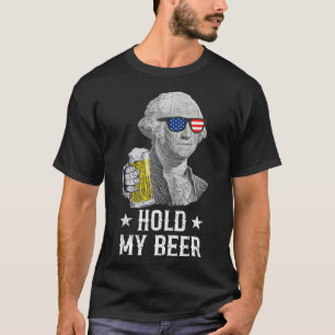 Hold My Beer George Washington Patriot Funny 4th O T-Shirt