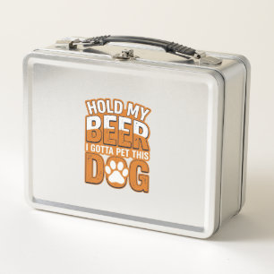 Hold My Beer I Gotta Pet This Dog Funny Dog Lover  Metal Lunch Box