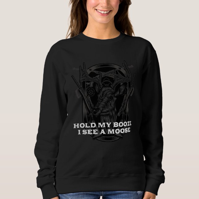 Hold My Booze Hunting Drinking Hunter Drinker Sweatshirt (Front)